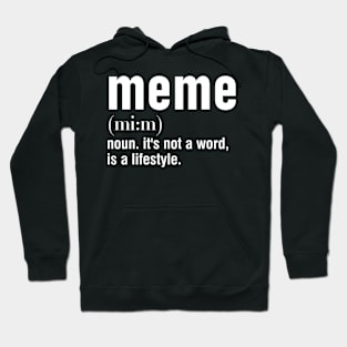 meme noun. it's not a word, is a lifestyle. Hoodie